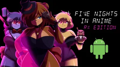 Скачать Five Nights In Anime (FNiA) RX Edition 1.5 APK на андроид