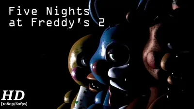 Five Nights at Freddy's 2 для Android - Скачайте APK с Uptodown