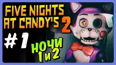 Скачать Five Nights at Candy's 2 1.3.5 Мод (полная версия) на андроид  бесплатно