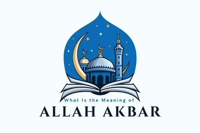 What Is the Meaning of Allah Akbar? - Noor Academy : Online Quran, Arabic,  and Islamic Studies Classes