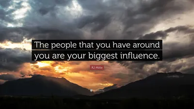 Р. Дж. Митте цитата: «Люди, которые вас окружают, оказывают на вас самое большое влияние».