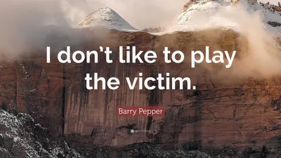 Барри Пеппер цитата: «Я не люблю играть жертву».