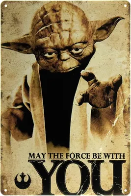 Купить Йода, Да Прибудет С Тобой Сила (Звездные Войны) / Yoda, May The  Force Be With You (Star Wars): Металлические Таблички в Украине, цена | Zoko