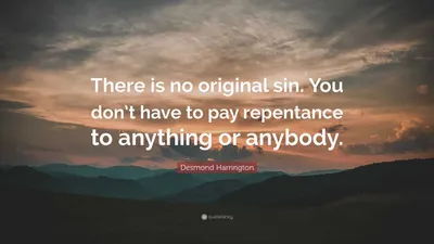 Десмонд Харрингтон цитата: «Первородного греха не существует. Вам не нужно платить покаяние