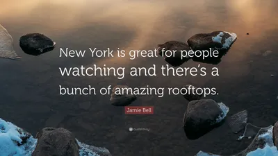 Джейми Белл цитата: «Нью-Йорк отлично подходит для людей, которые смотрят, и здесь есть множество потрясающих