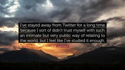 Элизабет Ризер цитата: «Я долгое время держалась подальше от Твиттера, потому что как бы не доверяла себе столь интимную, но очень публичную…»