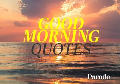 200 Good Morning Quotes to Motivate and Inspire Every Day | LouiseM