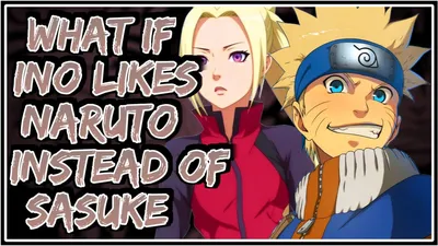 What If Ino Likes Naruto Instead Of Sasuke || Part-1 || - YouTube