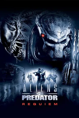 Фильм «Чужие против Хищника: Реквием» / Aliens vs. Predator - Requiem  (2007) — трейлеры, дата выхода | КГ-Портал