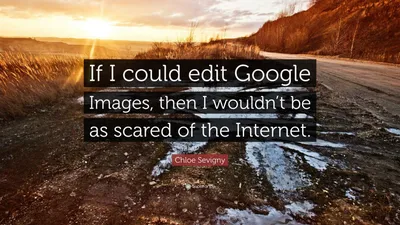 Хлоя Севиньи цитата: «Если бы я могла редактировать изображения Google, я бы не боялась так сильно»