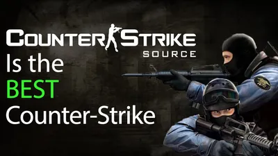 Counter-Strike Source is the BEST Counter-Strike... change my mind - YouTube