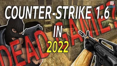 Is Counter-Strike 1.6 still alive in 2022? | 