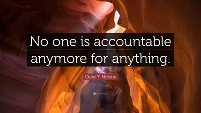 Крейг Т. Нельсон цитата: «Никто больше ни за что не несет ответственности».