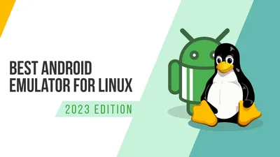 Best Android Emulator for Linux - Updated Edition