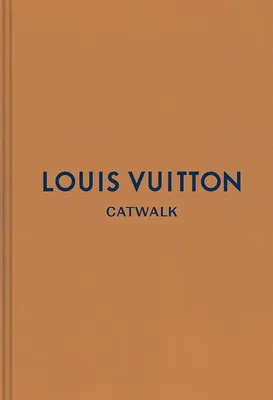 Louis Vuitton: The Complete Fashion Collections (Catwalk): Ellison, Jo,  Rytter, Louise: 9780300233360: : Books