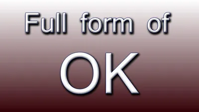 Full form of OK - YouTube