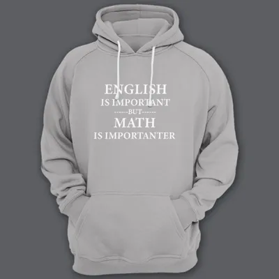 Прикольный свитшот с надписью «English is important but math is  importanter» | Принтовский.ру