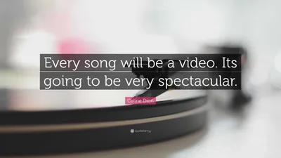 Селин Дион цитата: «Каждая песня будет видео. Это будет очень зрелищно».