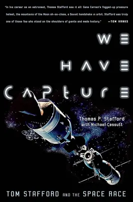 We Have Capture: Tom Stafford and the Space Race: Stafford, Tom, Stafford,  Thomas P., Cassutt, Michael: 9781588341013: : Books