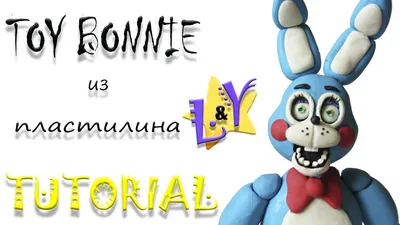 Как слепить Той Бонни ФНАФ из пластилина Туториал Toy Bonnie FNAF from clay  Tutorial - YouTube