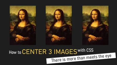 How To Center 3 Images In DIV Element (Mona Lisa Example)