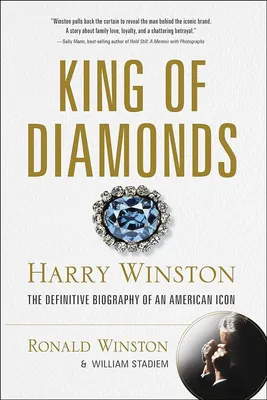 King of Diamonds: Harry Winston, the Definitive Biography of an American  Icon: Winston, Ronald, Stadiem, William: 9781510775602: : Books